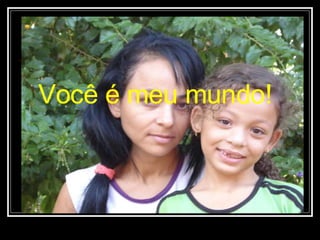 Você é meu mundo! 