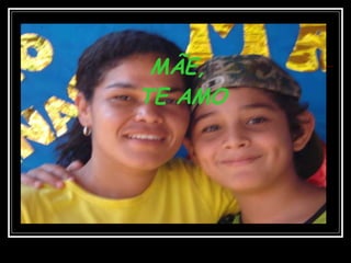MÃE,  TE AMO 