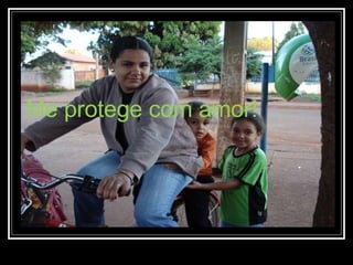 Me protege com amor! 