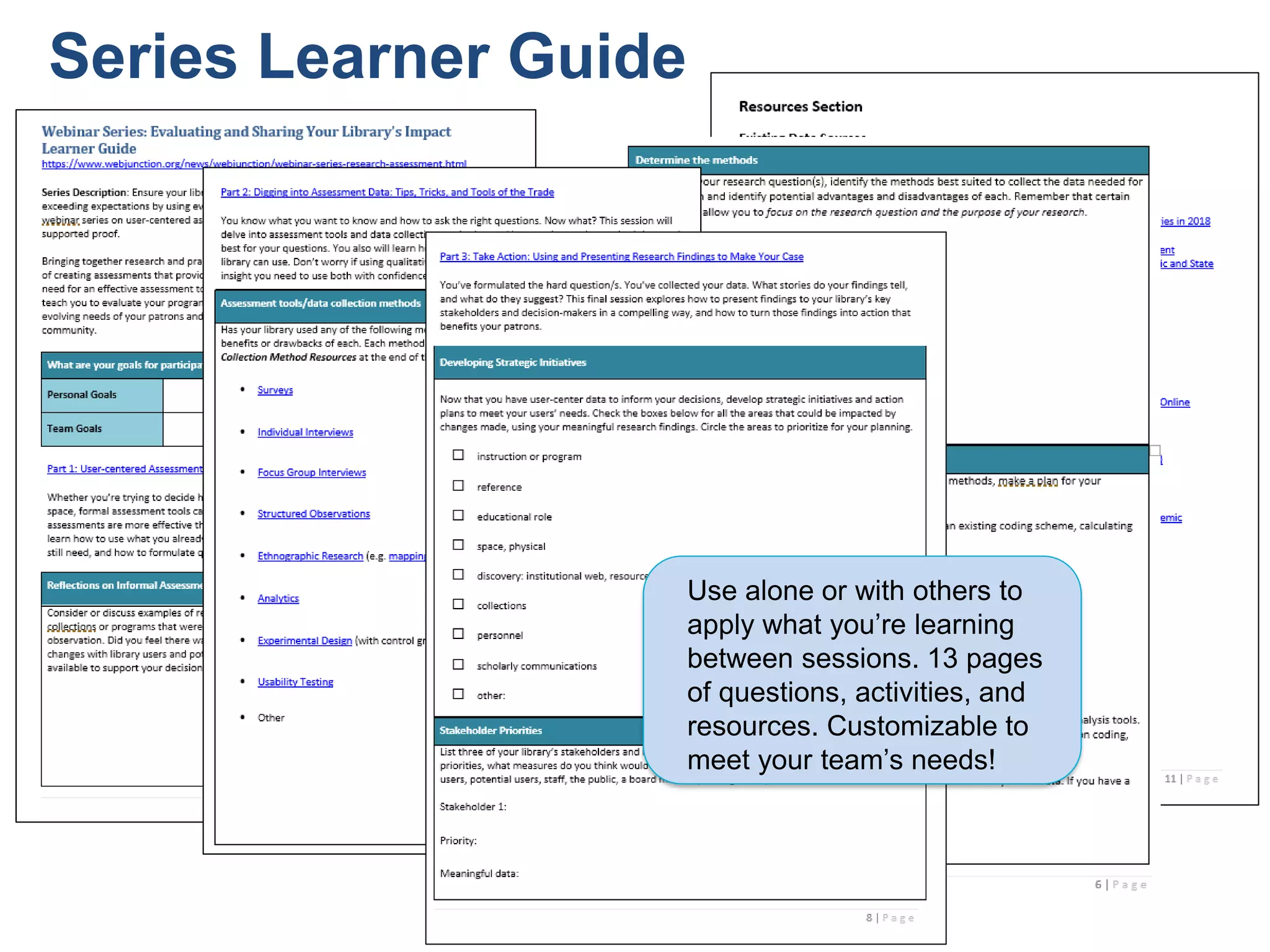 Series Learner Guide
Use alone or with others to
apply what you’re learning
between sessions. 13 pages
of questions, activities, and
resources. Customizable to
meet your team’s needs!
 