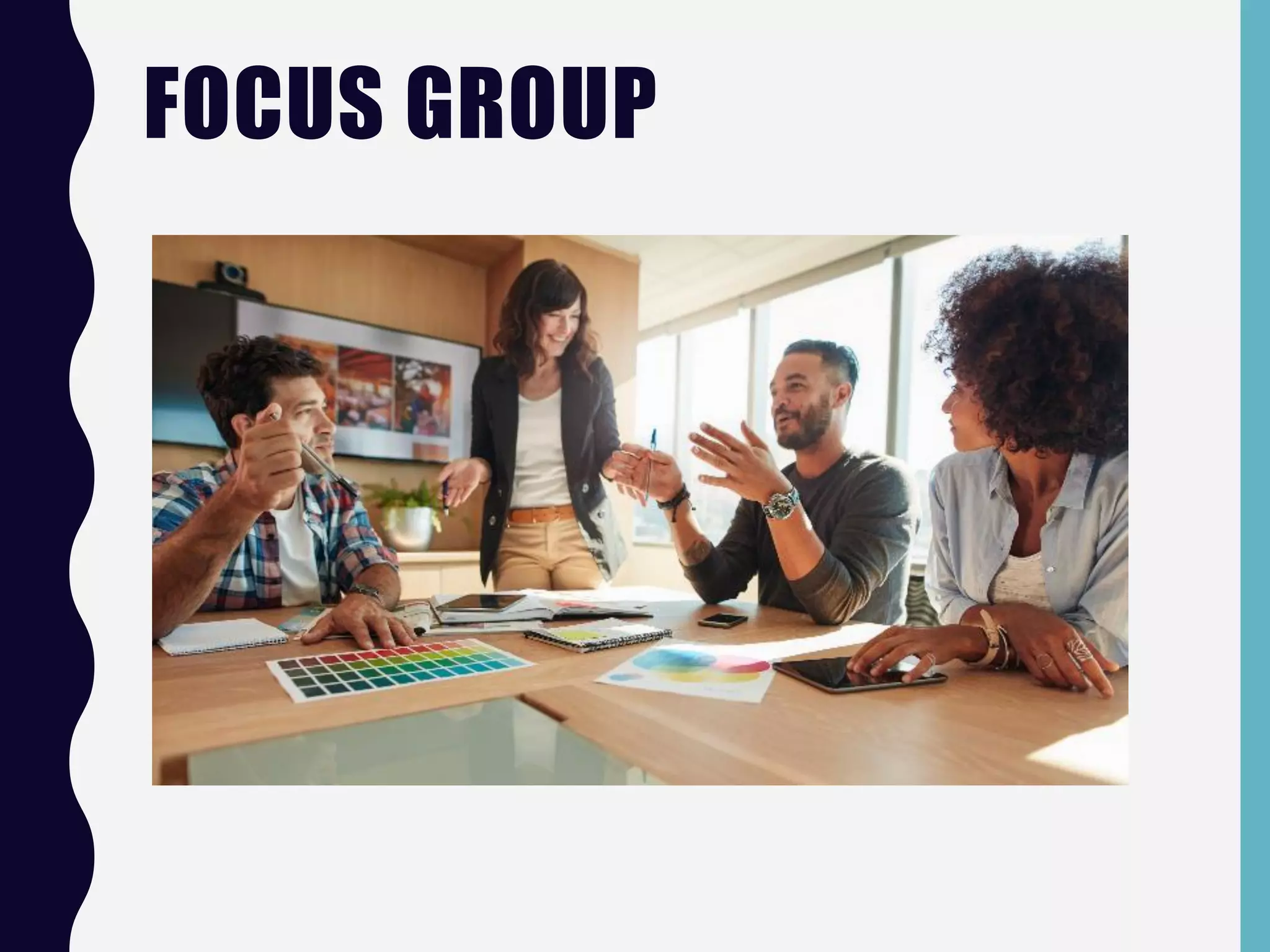 FOCUS GROUP
 