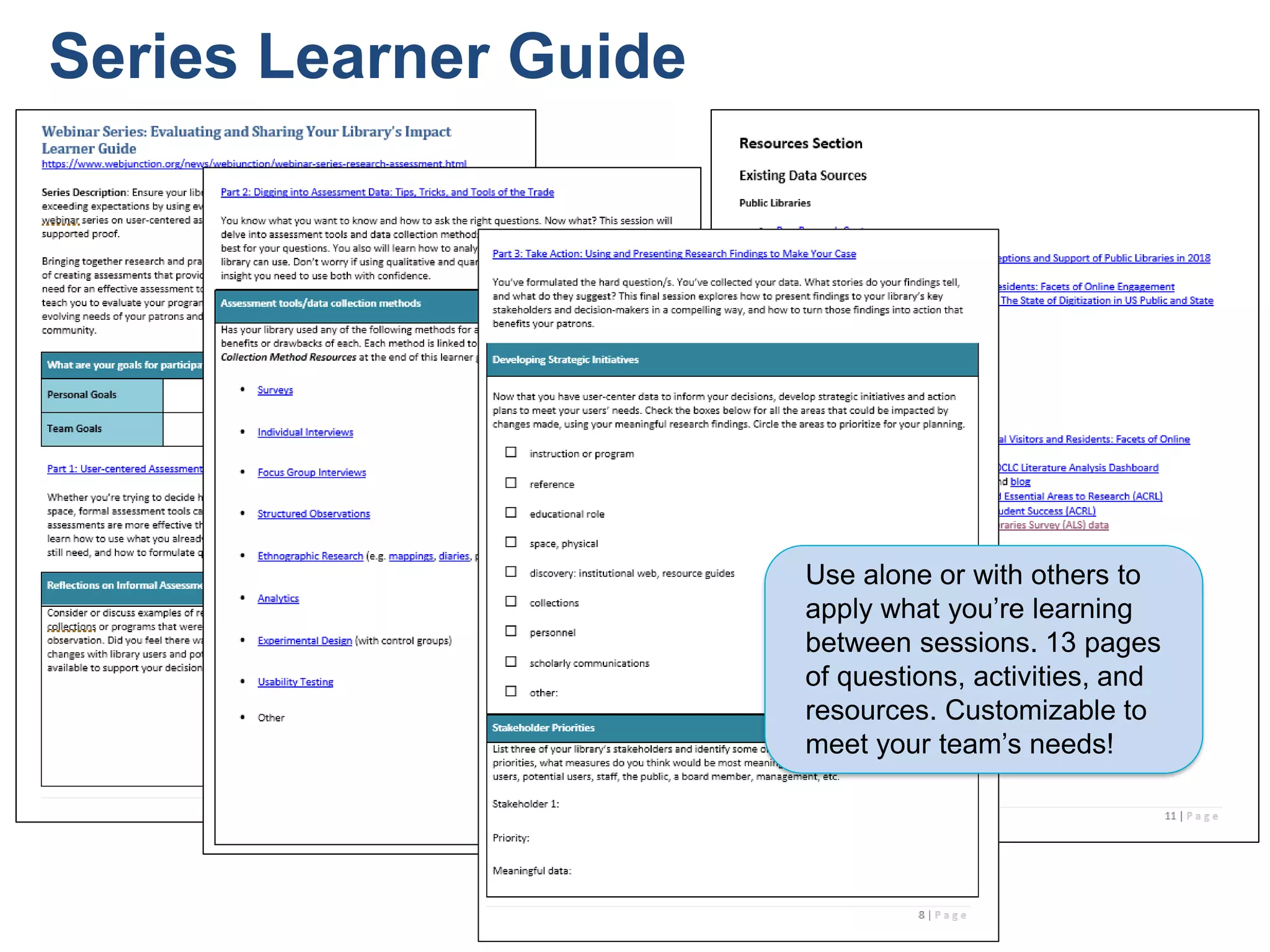 Series Learner Guide
Use alone or with others to
apply what you’re learning
between sessions. 13 pages
of questions, activities, and
resources. Customizable to
meet your team’s needs!
 
