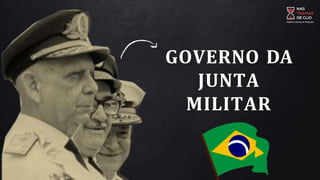 GOVERNO DA
JUNTA
MILITAR
 