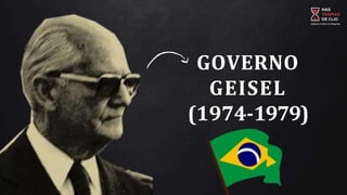 GOVERNO
GEISEL
(1974-1979)
 