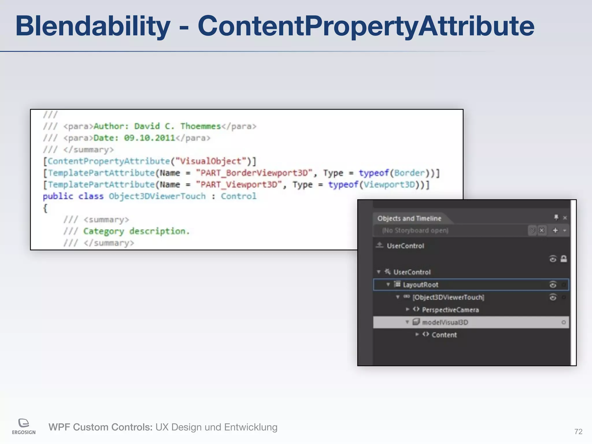 Blendability - ContentPropertyAttribute




  WPF Custom Controls: UX Design und Entwicklung   72
 