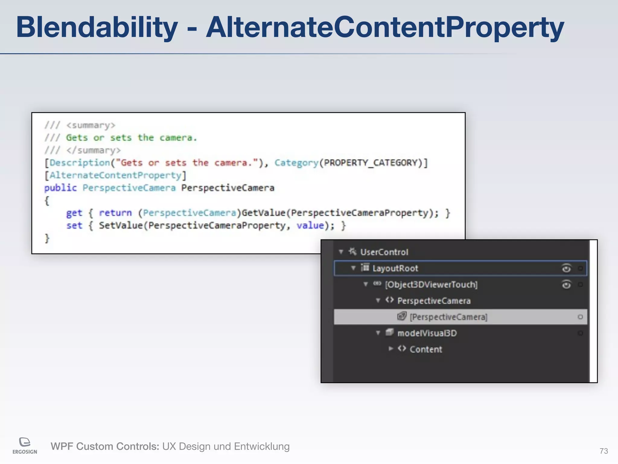 Blendability - AlternateContentProperty




  WPF Custom Controls: UX Design und Entwicklung   73
 