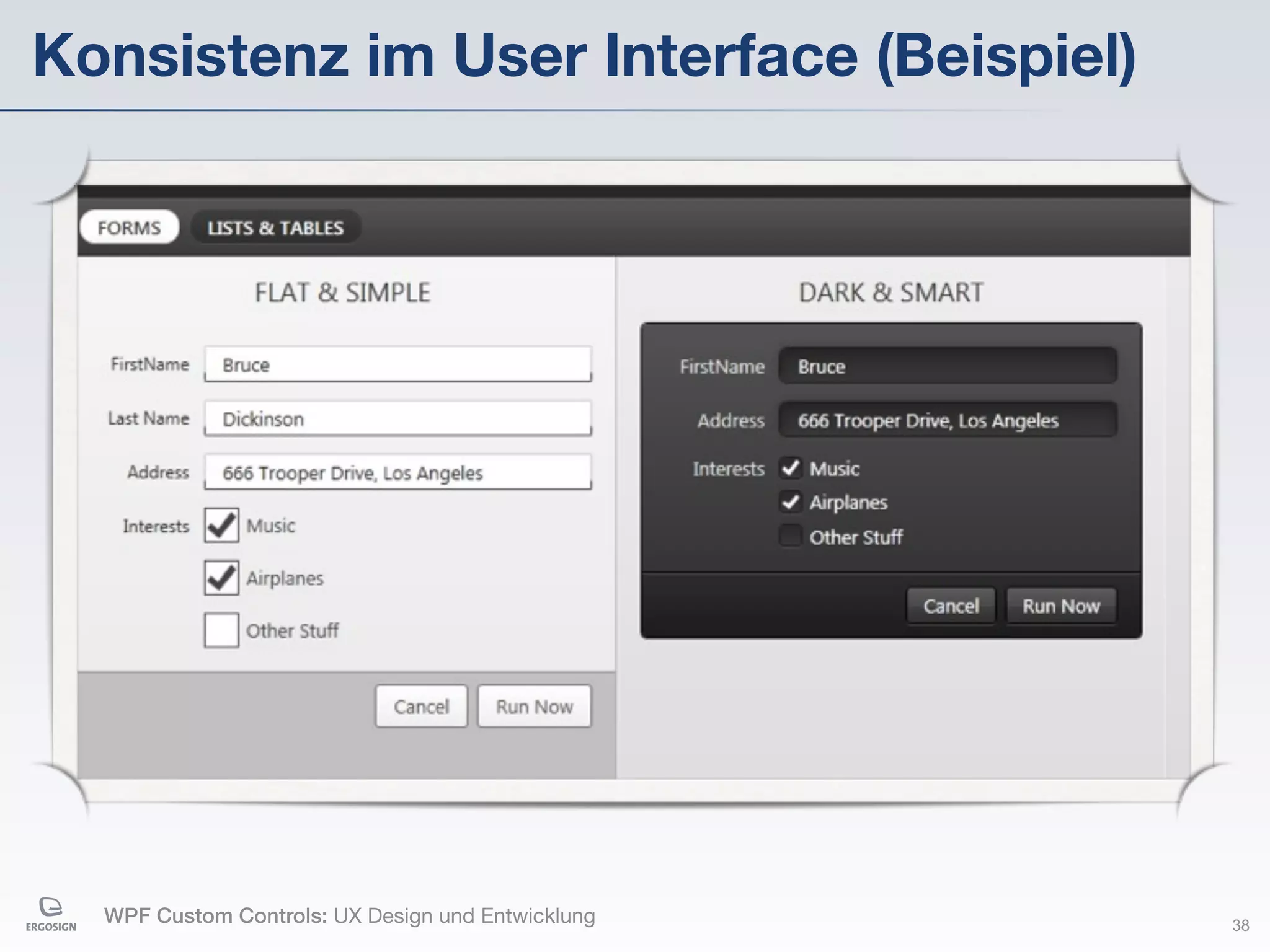 Konsistenz im User Interface (Beispiel)




  WPF Custom Controls: UX Design und Entwicklung   38
 