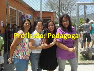 Profissão: Pedagoga