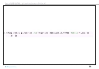 Arthur CHARPENTIER - Actuariat de l’Assurance Non-Vie, # 5
17 ( Dispersion parameter for Negative Binomial (0.4231) family taken to
be 1)
@freakonometrics 18
 