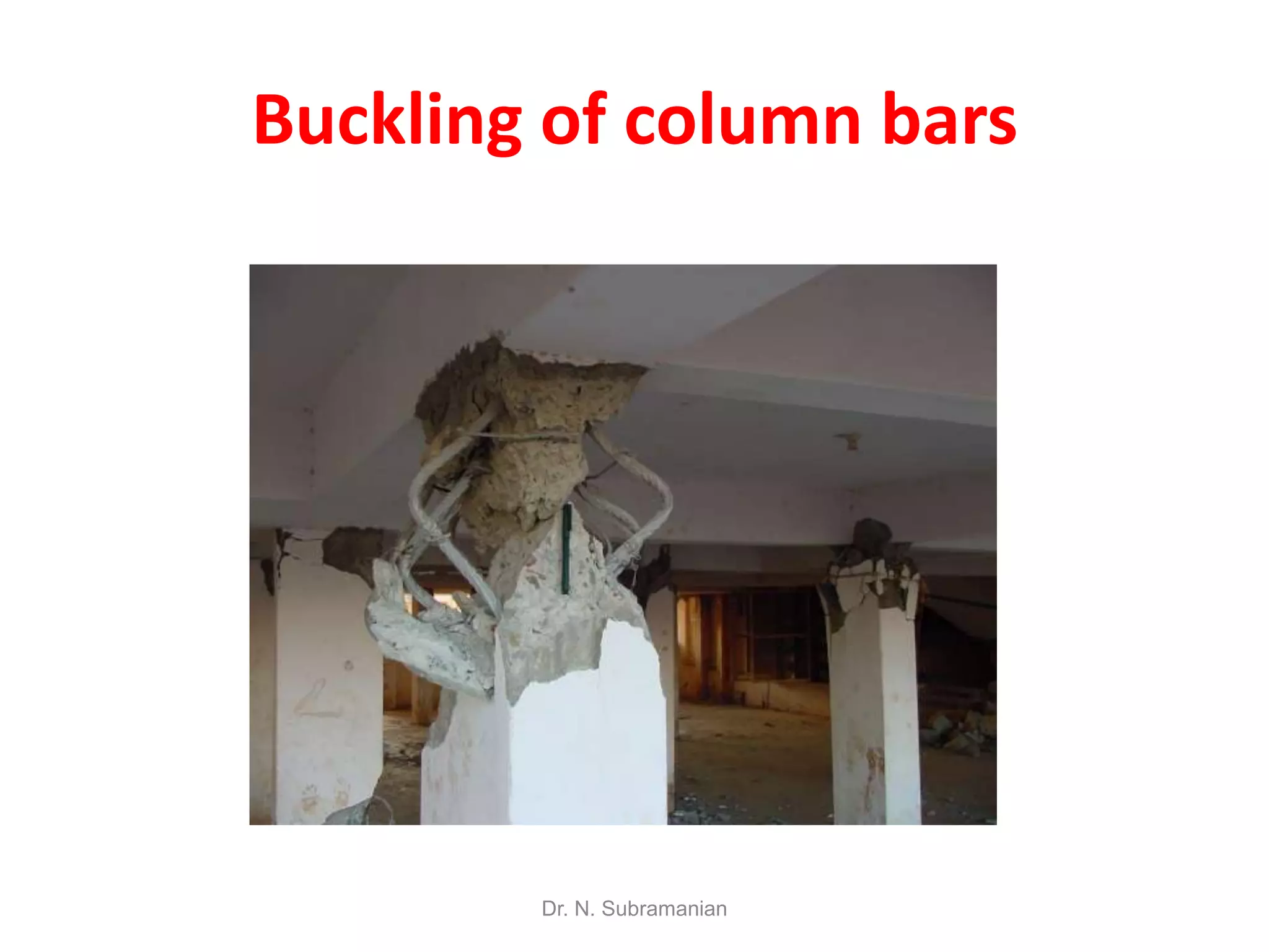 Buckling of column bars




        Dr. N. Subramanian
 