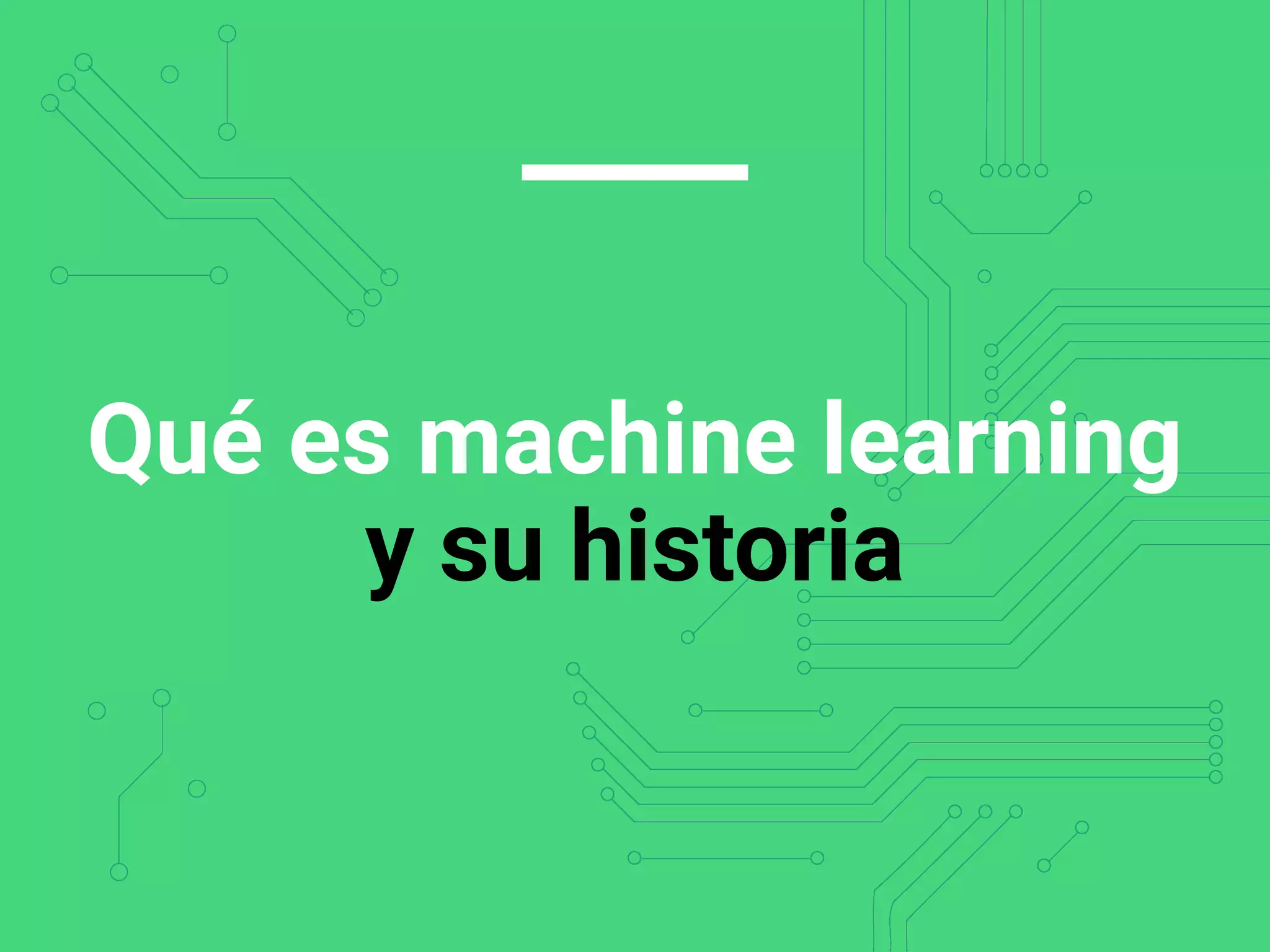 Qué es machine learning
y su historia
 