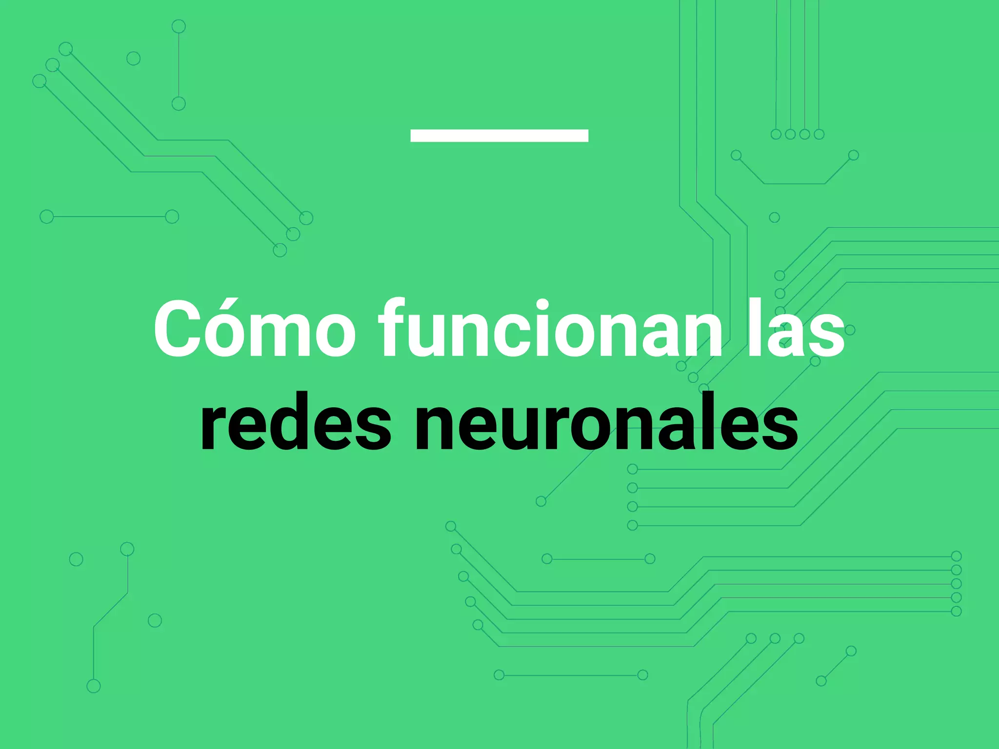 Cómo funcionan las
redes neuronales
 