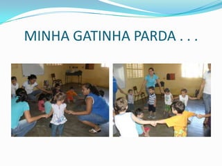 MINHA GATINHA PARDA . . .