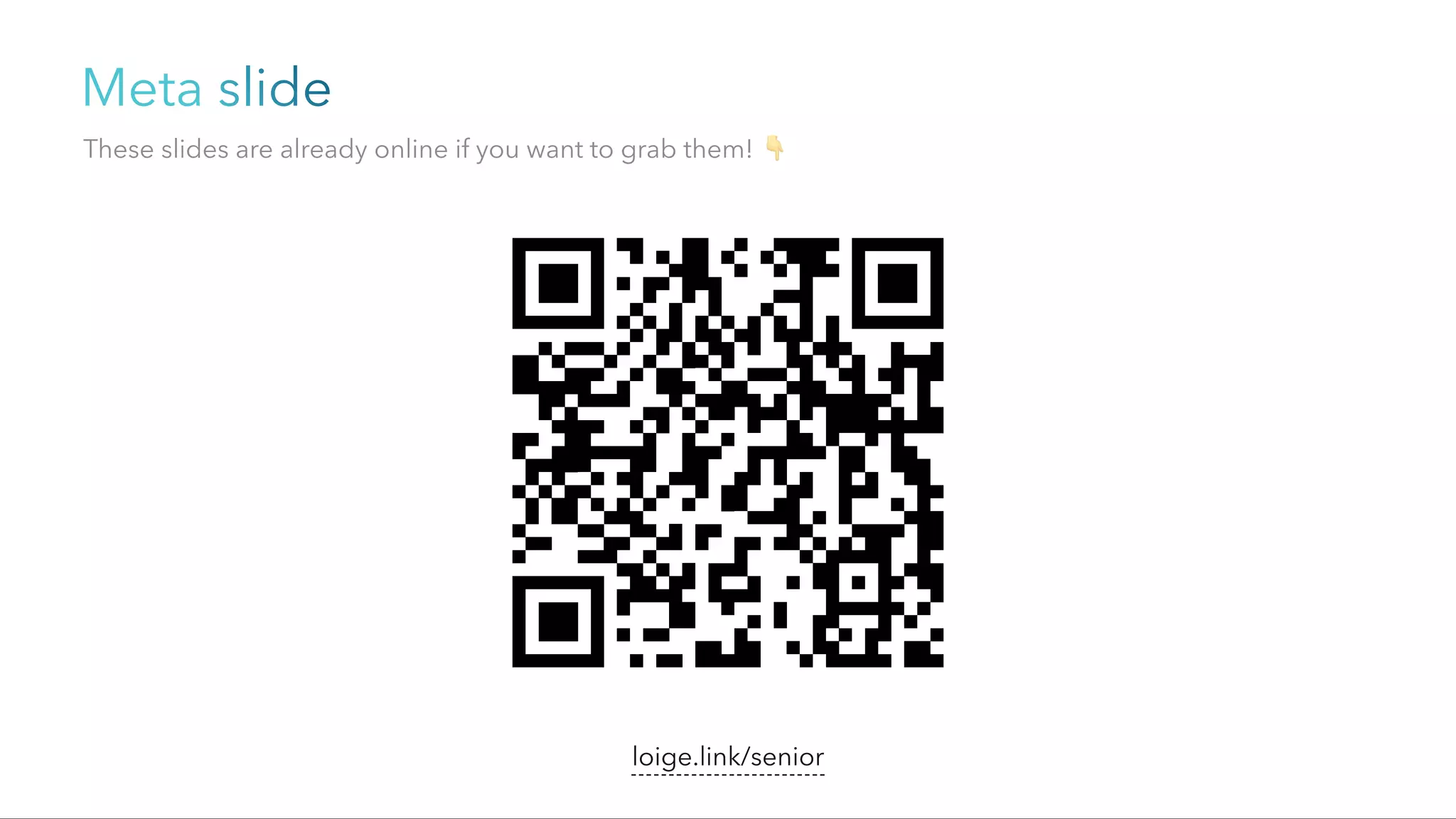 Meta slide
loige.link/senior
These slides are already online if you want to grab them! 👇
 