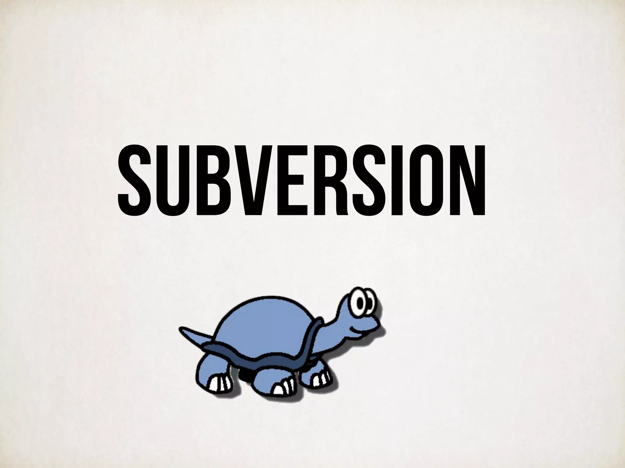 subversion
 