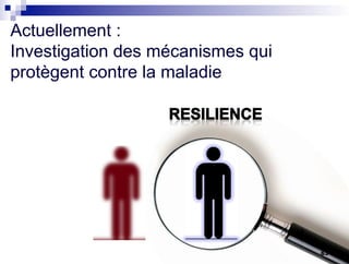 Actuellement :
Investigation des mécanismes qui
protègent contre la maladie
63
 