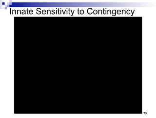 Innate Sensitivity to Contingency
73
 