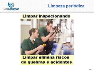 49
Limpeza periódica
 