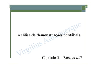 1-104
McGraw-Hill/Irwin Copyright © 2013 by The McGraw-Hill Companies, Inc. All rights reserved.
Análise de demonstrações contábeis
Capítulo 3 – Ross et alii
 
