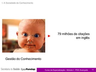 I. A Sociedade do Conhecimento 79 milhões de citações em inglês Gestão do Conhecimento 