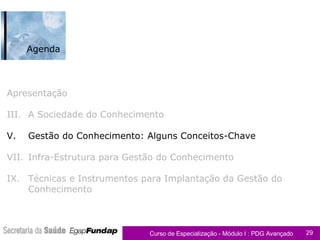 Apresentação A Sociedade do Conhecimento Gestão do Conhecimento: Alguns Conceitos-Chave Infra-Estrutura para Gestão do Conhecimento Técnicas e Instrumentos para Implantação da Gestão do Conhecimento Agenda 