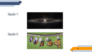 Opção 1:
Opção 2:
9
 