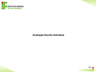 125
Avaliação Escrita Individual
 