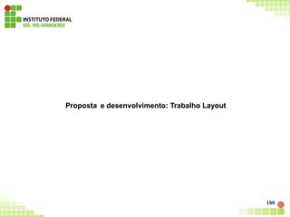 180
Proposta e desenvolvimento: Trabalho Layout
 