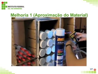 Melhoria 1 (Aproximação do Material)
237
 