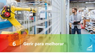 Gerir para melhorar
6
 