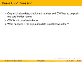 Brave CVV Guessing


    Only expiration date, credit card number and CVV had to be put in
    (no card holder name)
    C...