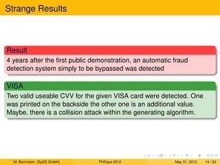 Strange Results



Result
4 years after the ﬁrst public demonstration, an automatic fraud
detection system simply to be by...