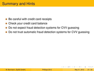 Summary and Hints



    Be careful with credit card receipts
    Check your credit card balance
    Do not expect fraud d...
