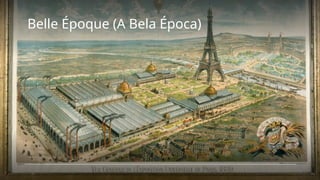 Belle Époque (A Bela Época)
 