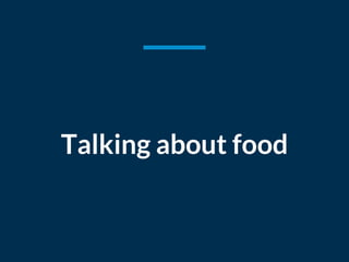 Talking about food
 
