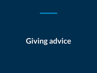 Giving advice
 