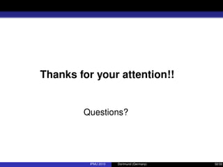Thanks for your attention!!
Questions?
IPMU 2010 Dortmund (Germany) 32/32
 