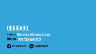 brunocastro linkedbruno
OBRIGADO,
Dúvidas, falecomigo@brunocastro.me
Mais em: https://goo.gl/Grbn21
 