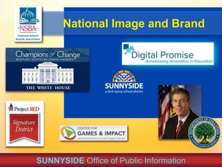 National Image and Brand
SUNNYSIDE Office of Public Information
 