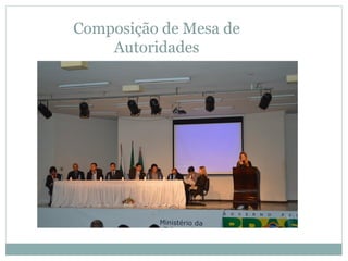 Composição de Mesa de
Autoridades
●.
 