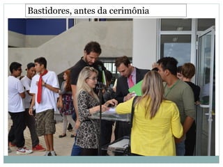●
●
Bastidores, antes da cerimônia
 