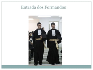 Entrada dos Formandos
 