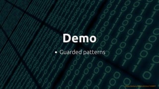 #JFall #PatternMatching @hannotify @PeterWessels
Demo
Demo
Guarded patterns
https://pxhere.com/en/photo/1458897
 