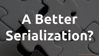 #JFall #PatternMatching @hannotify @PeterWessels
A Better
A Better
A Better
A Better
A Better
Serialization?
Serialization?
Serialization?
Serialization?
Serialization?
https://pxhere.com/en/photo/752901
 