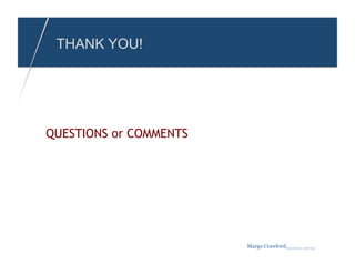 THANK YOU!




QUESTIONS or COMMENTS




                        Margo Crawfordbusiness sherpa
 