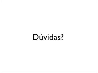 Dúvidas?
 