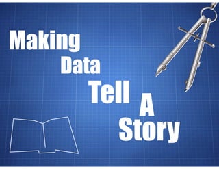 Data
Making
Tell A
Story
 