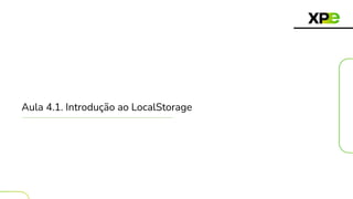 Aula 4.1. Introdução ao LocalStorage
 