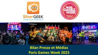 Bilan Presse et Médias
Paris Games Week 2023
 