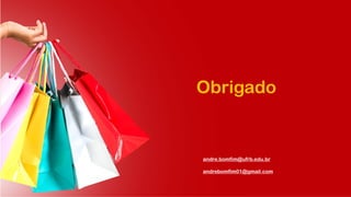 Obrigado
andre.bomfim@ufrb.edu.br
andrebomfim01@gmail.com
 